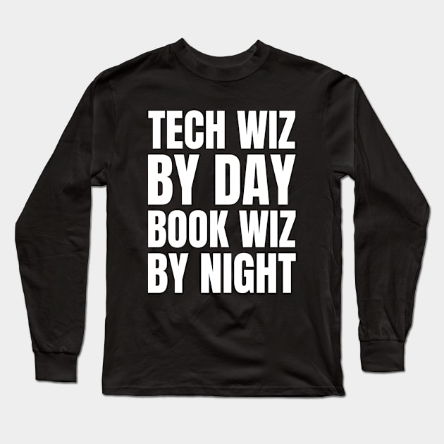 IT Manager's Gift: Tech Wiz by Day, Book Wiz by Night Apparel Long Sleeve T-Shirt by YUED